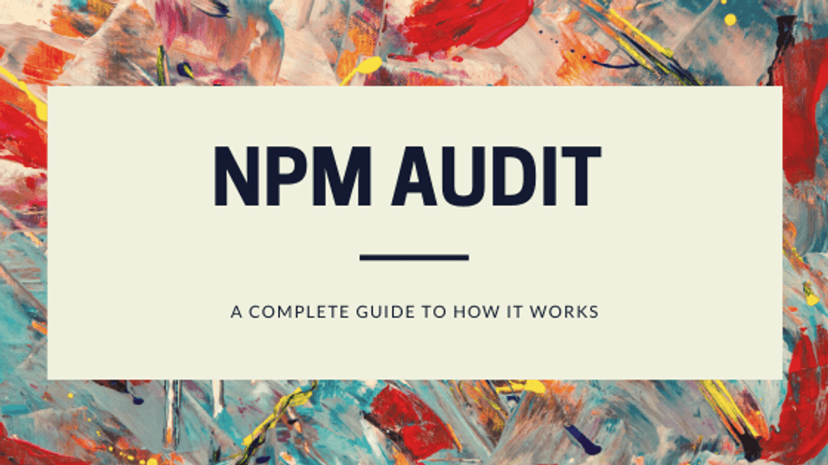 NPM Audit The Complete Guide to How It Works Part 1 Satej Sawant